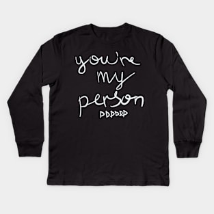 You're my Person Kids Long Sleeve T-Shirt